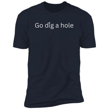 Go Dig a Hole Dog T-Shirt, Dog shirt for humans, funny dog shirt, funny t-shirt, in navy blue