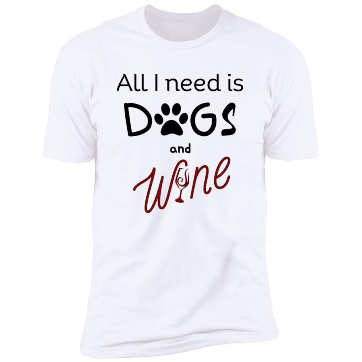 All I Need is Dogs and Wine T-shirt, Dog Shirt for humans, in white