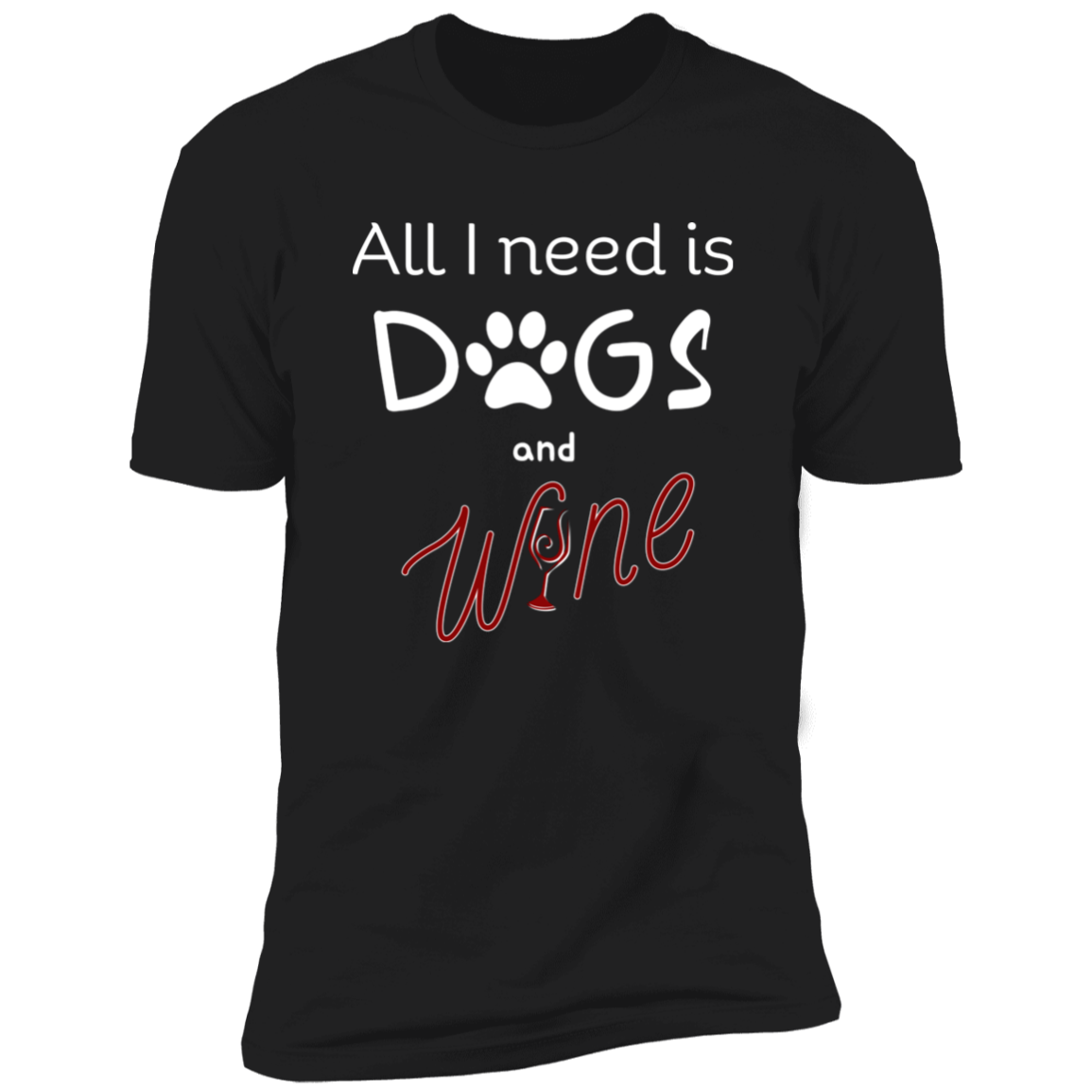 All I Need is Dogs and Wine T-shirt, Dog Shirt for humans, in black