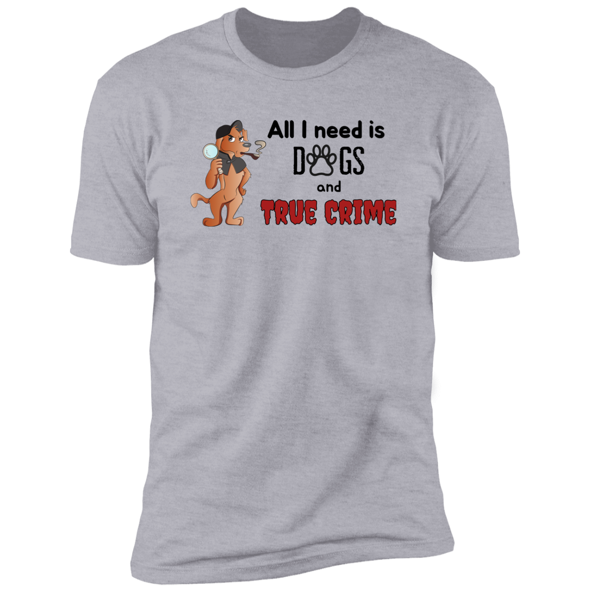 All I Need is Dogs and True Crime, Dog shirt for humas, in light heather gray