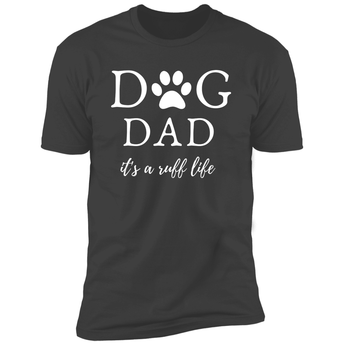 Dog Dad it's a Ruff Life t-shirt, Dog dad shirt, in heavy metal gray