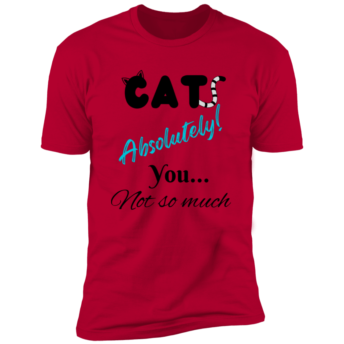 Cats Absolutely You Not So Much T-shirt, Cat Shirt for humans , in red