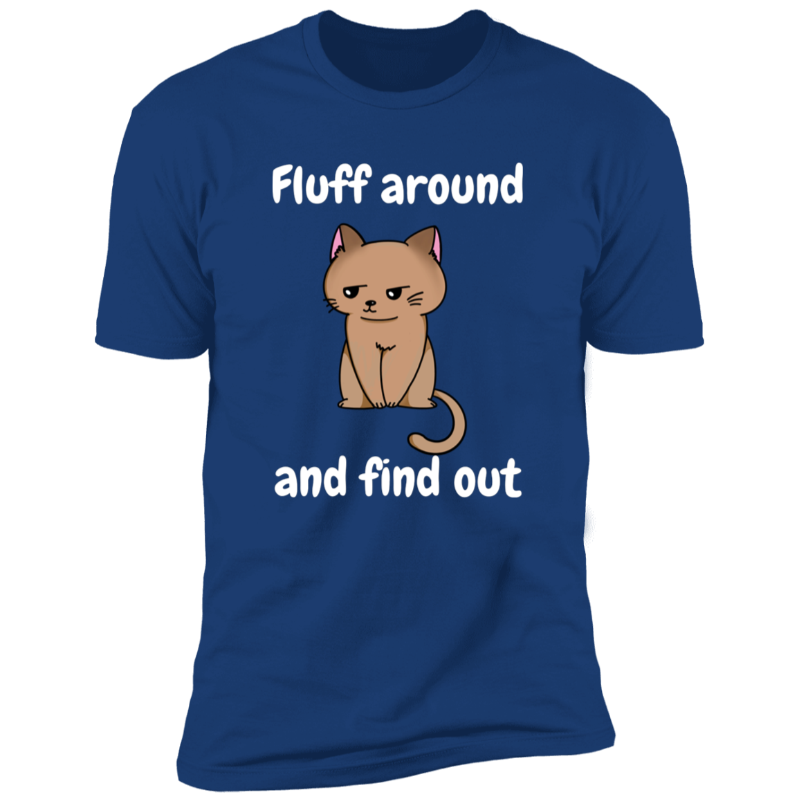 Fluff Around and Find Out Cat Shirt, funny cat shirt, funny cat shirt for humans, in royal blue