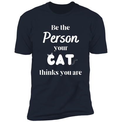 Be the Person Your Cat Thinks You Are T-shirt, Cat Shirt for humans, in navy blue