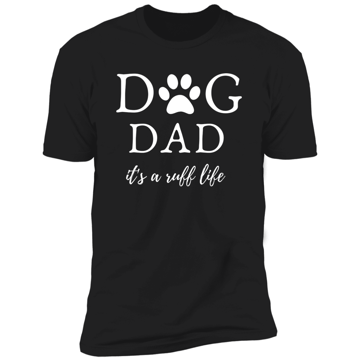 Dog Dad it's a Ruff Life t-shirt, Dog dad shirt, in Black