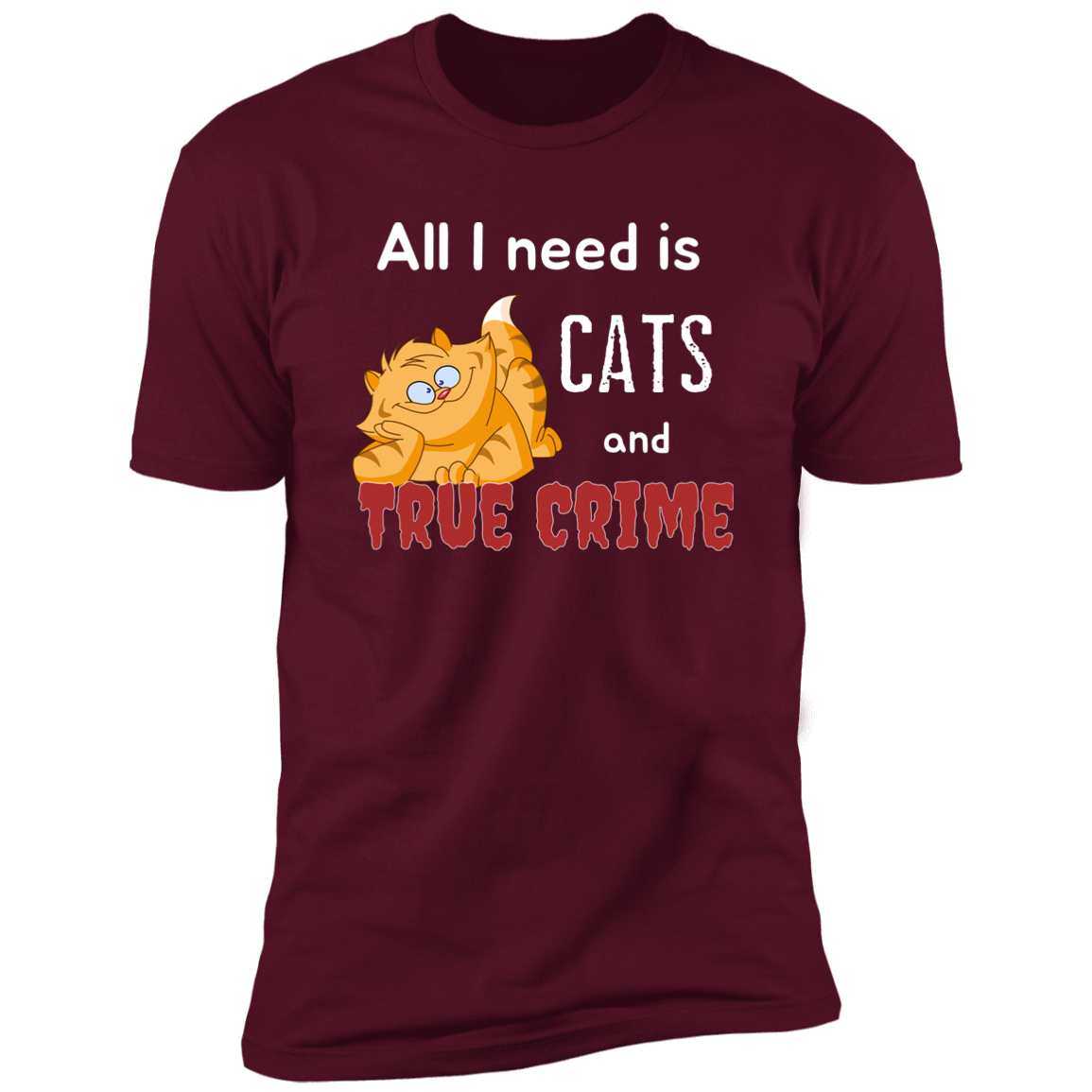 All I Need is Cats and True Crime, Cat shirt for humas, in maroon