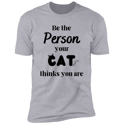 Be the Person Your Cat Thinks You Are T-shirt, Cat Shirt for humans, in light heather gray
