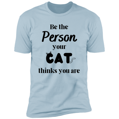 Be the Person Your Cat Thinks You Are T-shirt, Cat Shirt for humans, in light blue