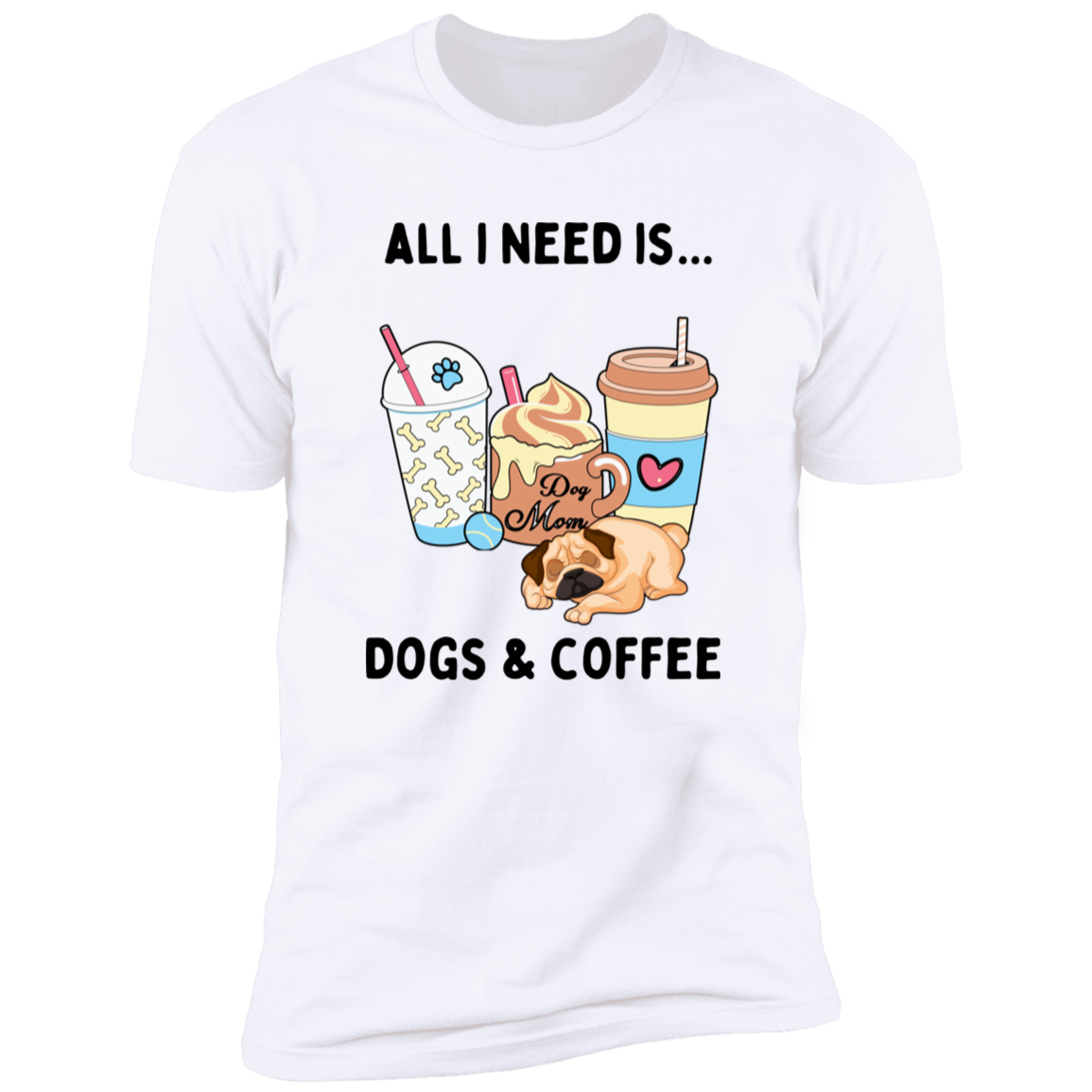 All I Need is Dogs and Coffee, Dog shirt for humas, in white