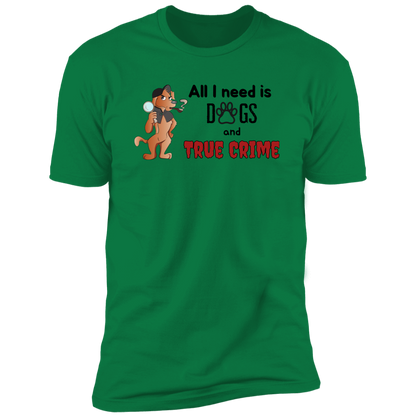 All I Need is Dogs and True Crime, Dog shirt for humas, in kelly green