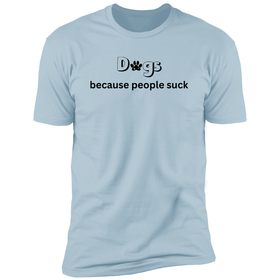 Dogs Because People Such t-shirt, funny dog shirt for humans, in light blue